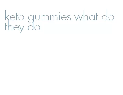 keto gummies what do they do