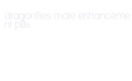 dragonflies male enhancement pills