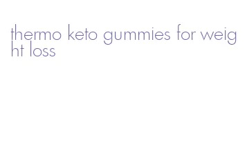 thermo keto gummies for weight loss