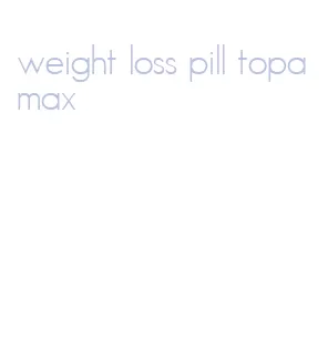 weight loss pill topamax