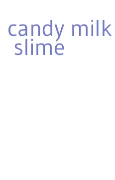 candy milk slime