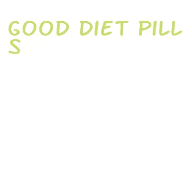 good diet pills