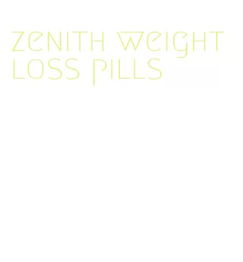 zenith weight loss pills