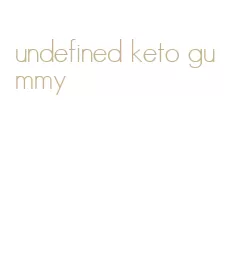 undefined keto gummy