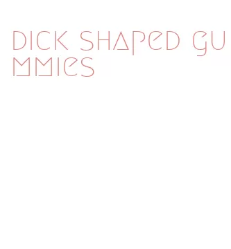 dick shaped gummies