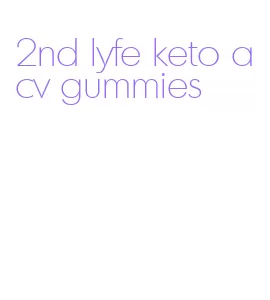 2nd lyfe keto acv gummies