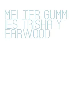melter gummies trisha yearwood