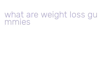 what are weight loss gummies