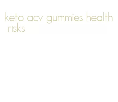 keto acv gummies health risks