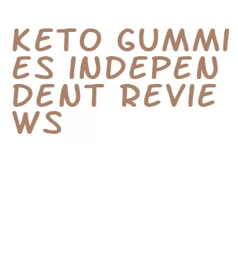 keto gummies independent reviews