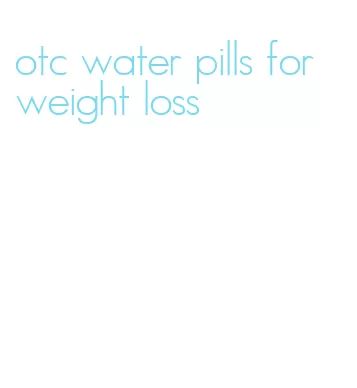 otc water pills for weight loss