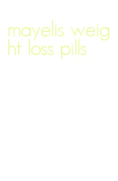 mayelis weight loss pills