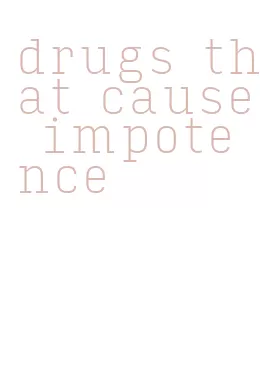 drugs that cause impotence