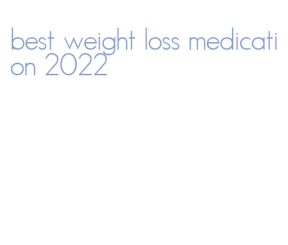best weight loss medication 2022