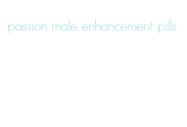 passion male enhancement pills
