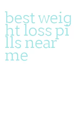 best weight loss pills near me