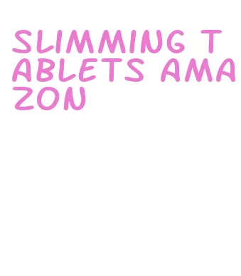 slimming tablets amazon
