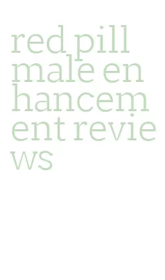 red pill male enhancement reviews