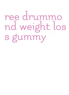 ree drummond weight loss gummy