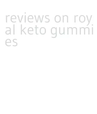 reviews on royal keto gummies