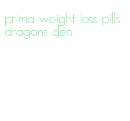 prima weight loss pills dragons den