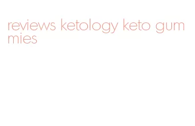 reviews ketology keto gummies