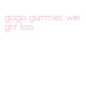gogo gummies weight loss