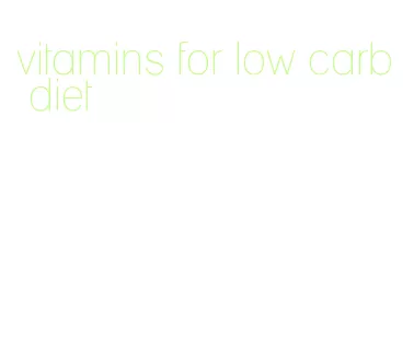 vitamins for low carb diet