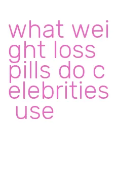 what weight loss pills do celebrities use