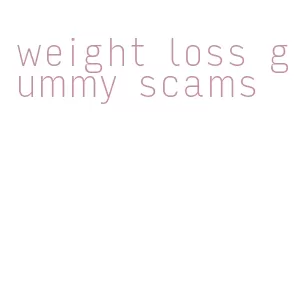 weight loss gummy scams