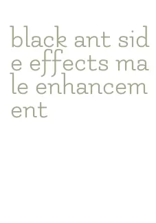 black ant side effects male enhancement
