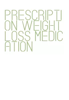 prescription weight loss medication