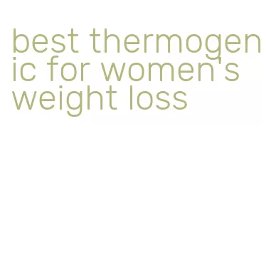 best thermogenic for women's weight loss