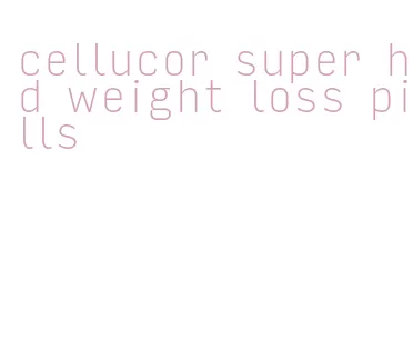 cellucor super hd weight loss pills