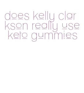 does kelly clarkson really use keto gummies