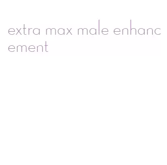 extra max male enhancement