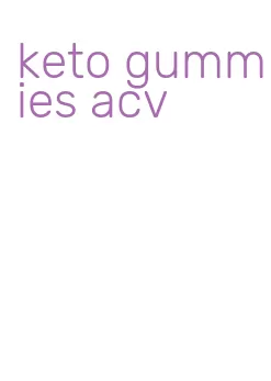 keto gummies acv