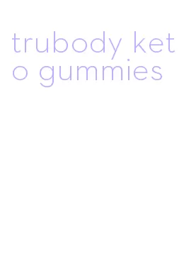 trubody keto gummies