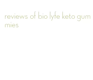 reviews of bio lyfe keto gummies