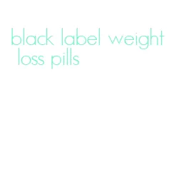 black label weight loss pills