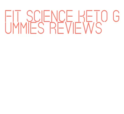 fit science keto gummies reviews