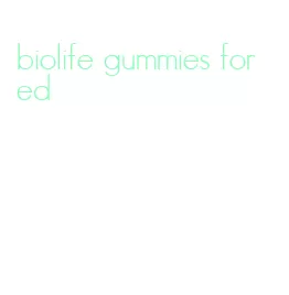 biolife gummies for ed