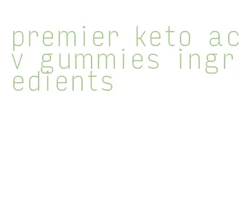 premier keto acv gummies ingredients