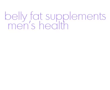 belly fat supplements men's health