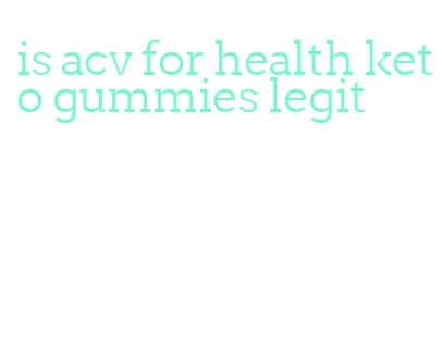 is acv for health keto gummies legit