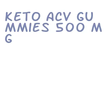 keto acv gummies 500 mg