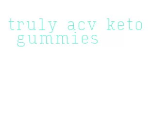 truly acv keto gummies