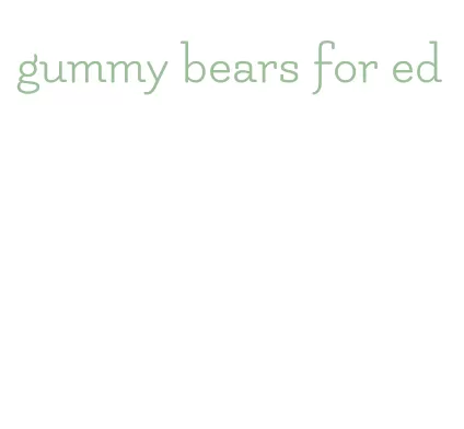 gummy bears for ed