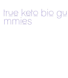 true keto bio gummies