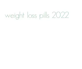weight loss pills 2022